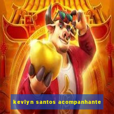 kevlyn santos acompanhante